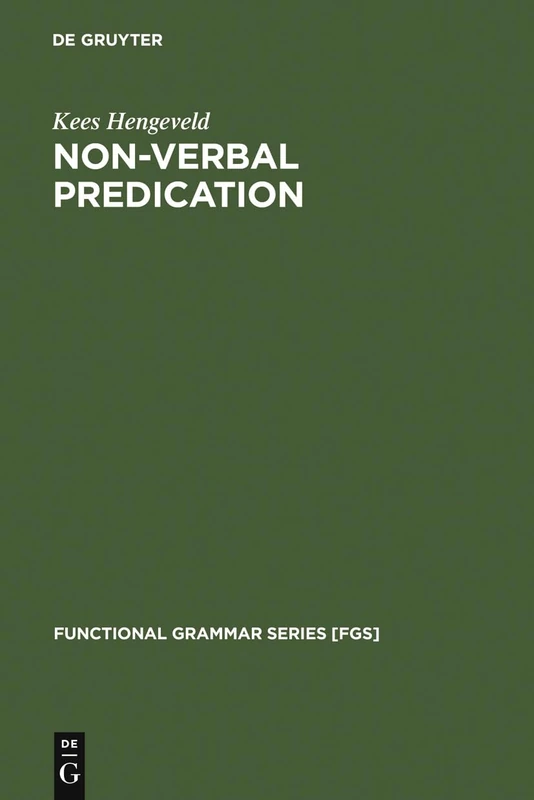 Non-Verbal Predication: Theory, Typology, Diachrony: 15 (Functional Grammar Series [FGS], 15)