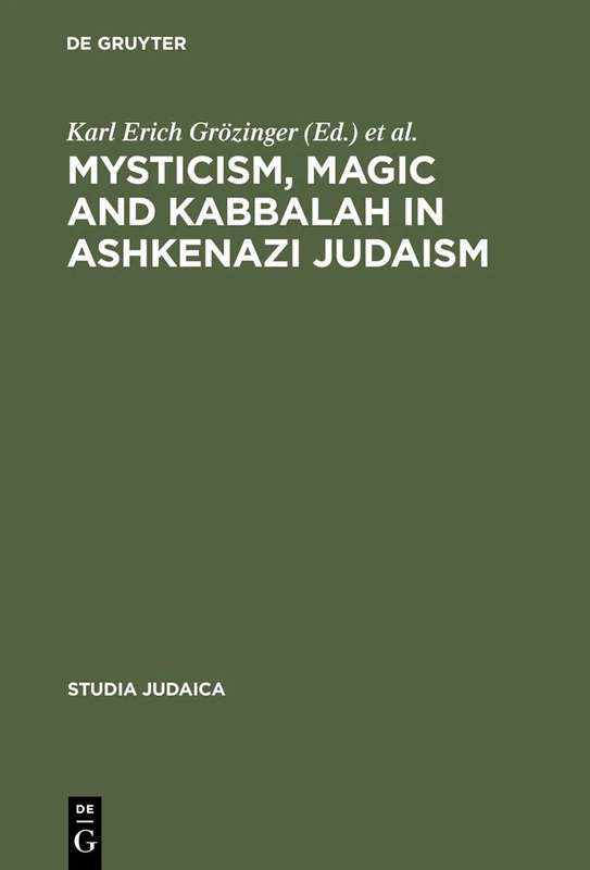 Mysticism, Magic and Kabbalah in Ashkenazi Judaism: International Symposium held in Frankfurt a.M. 1991: 13 (Studia Judaica, 13)