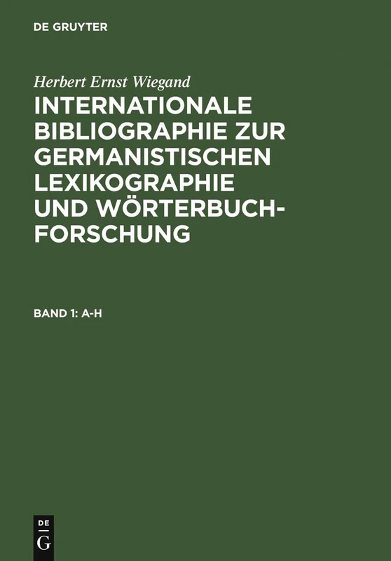 A-H: Mit Berücksichtigung Anglistischer, Nordistischer, Romanistischer, Slavistischer Und Weiterer Metalexikographischer Forschungen: A-h: 1