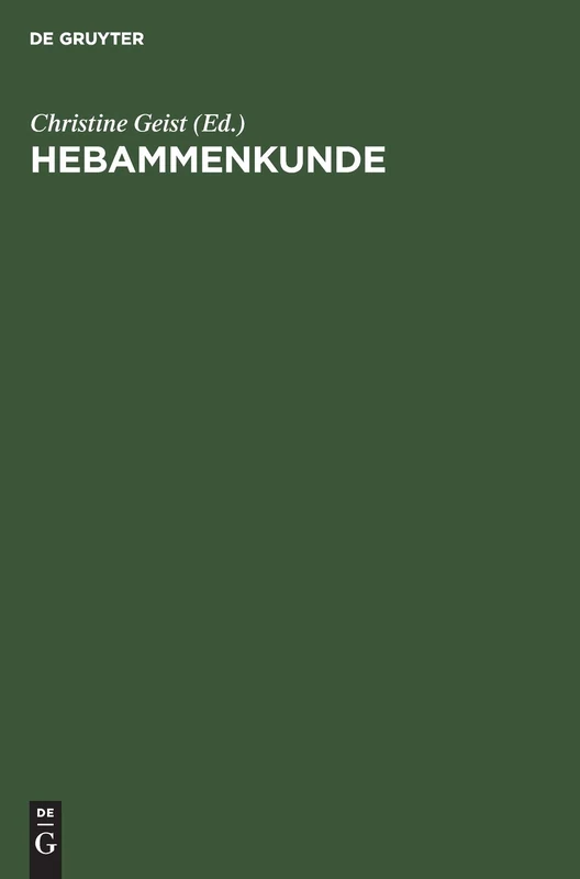 Hebammenkunde: Lehrbuch Für Schwangerschaft, Geburt, Wochenbett Und Beruf