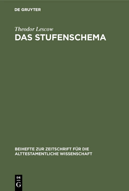 Das Stufenschema: Untersuchungen Zur Struktur Alttestamentlicher Texte: 211 (Beihefte Zur Zeitschrift Für die Alttestamentliche Wissensch)
