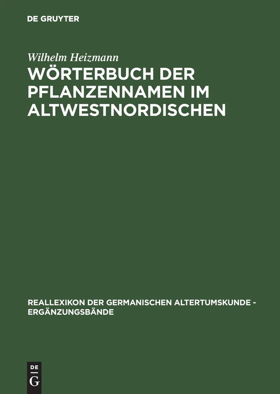 Wörterbuch Der Pflanzennamen Im Altwestnordischen: 7 (Ergänzungsbände Zum Reallexikon der Germanischen Altertumskunde)