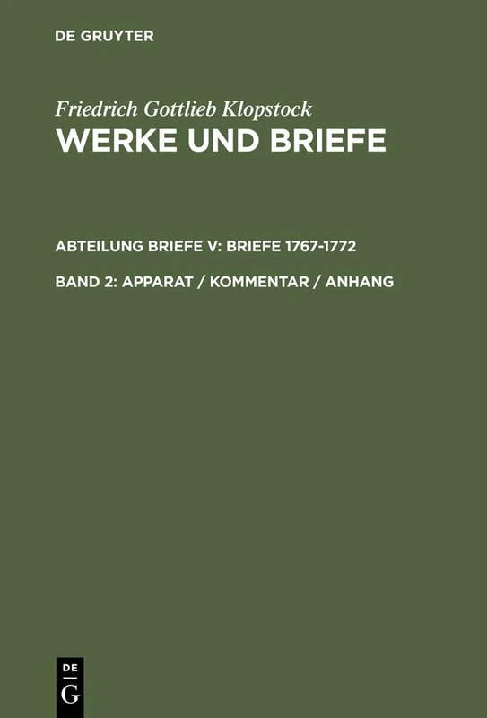 Apparat / Kommentar / Anhang: Abteilung Briefe V: Briefe 1767-1772: 2 (Werke Und Briefe / Works and Correspondence)