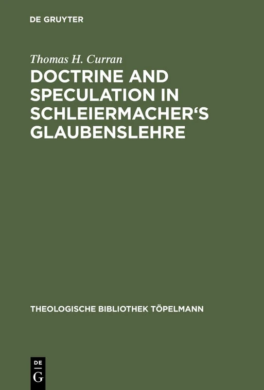 De Gruyter Doctrine and Speculation in Schleiermacher's Glaubenslehre