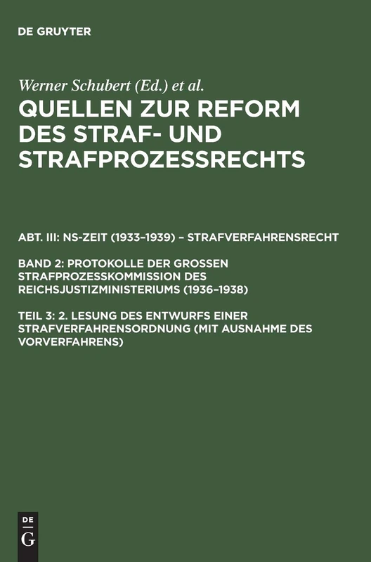 Quellen zur Reform des Straf- und Strafprozeßrechts, Teil 3, 2. Lesung des Entwurfs einer Strafverfahrensordnung (mit Ausnahme des Vorverfahrens): ... Reichsjustizministeriums (1936–1938)