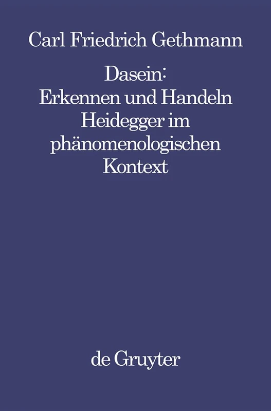 Dasein: Erkennen Und Handeln: Heidegger im phänomenologischen Kontext: 3 (Philosophie Und Wissenschaft)