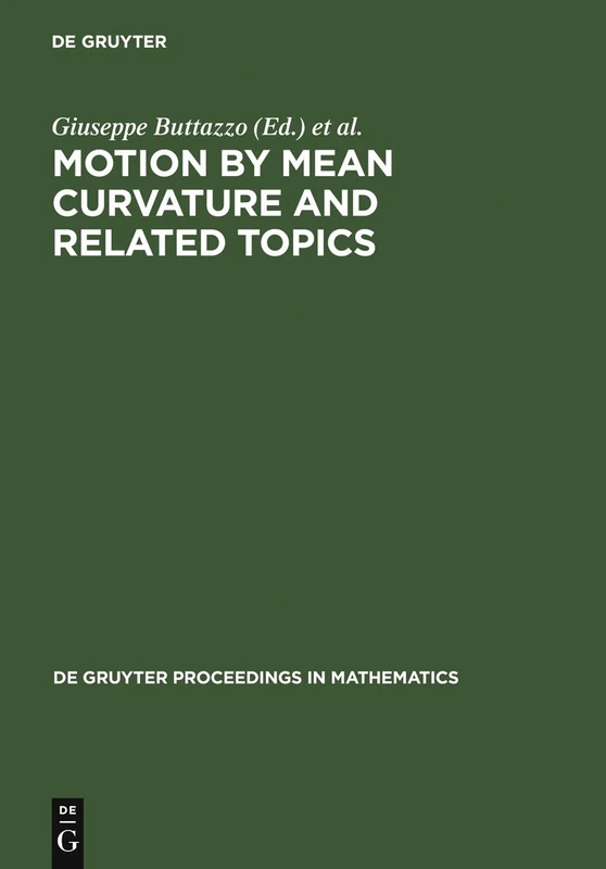 Motion by Mean Curvature and Related Topics: Proceedings of the International Conference held at Trento, Italy, 20-24, 1992 (De Gruyter Proceedings in Mathematics)