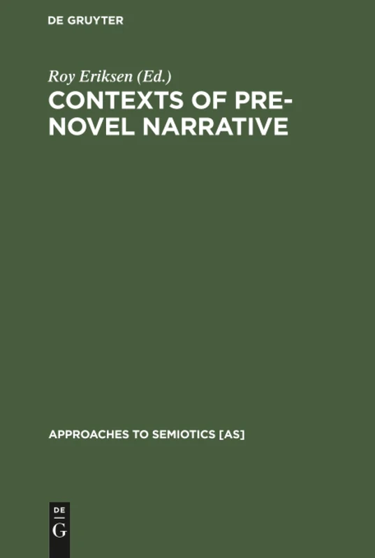 Contexts of Pre-Novel Narrative: The European Tradition: 114 (Approaches to Semiotics [AS], 114)