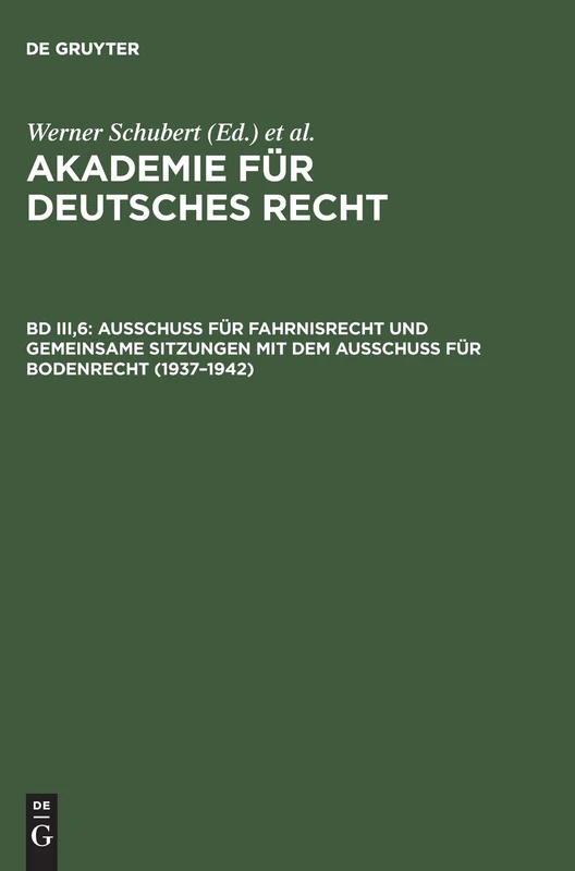 Ausschuß für Fahrnisrecht und gemeinsame Sitzungen mit dem Ausschuß für Bodenrecht (1937-1942): Ausschuß Für Fahrnisrecht Und Gemeinsame ... Für Bodenrecht 1937–1942: 3