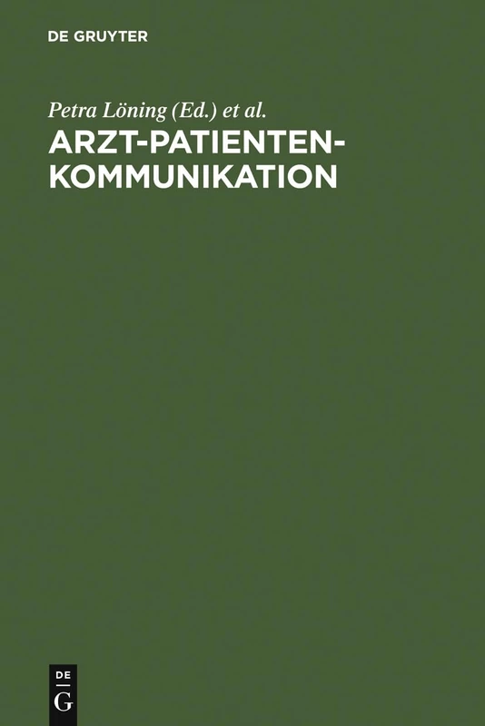 Arzt-Patienten-Kommunikation: Analysen zu interdisziplinären Problemen des medizinischen Diskurses