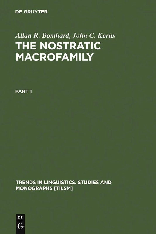 The Nostratic Macrofamily: Study in Distant Linguistic Relationship (Trends in Linguistics: Studies & Monographs) (Trends in Linguistics. Studies and Monographs [TiLSM], 74)