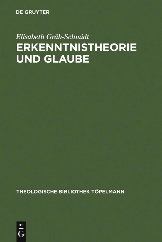 Erkenntnistheorie und Glaube: Karl Heims Theorie Der Glaubensgewissheit Vor Dem Hintergrund Seiner Auseinandersetzung Mit Dem Philosophischen Ansatz: 58 (Theologische Bibliothek Töpelmann)