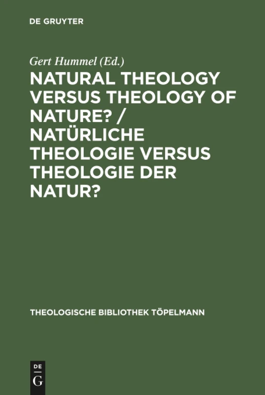 Natural Theology Versus Theology of Nature?/ Natürliche Theologie versus Theologie der Natur?: Tillich's Thinking as Impetus for a Discourse among ... 60 (Theologische Bibliothek Topelmann, 60)