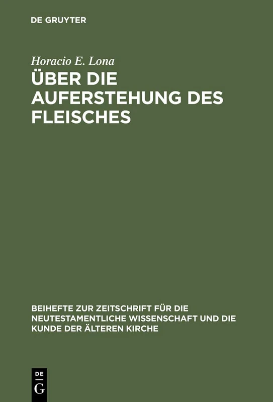 Über die Auferstehung des Fleisches: Studien Zur Fru Christlichen Eschatologie/German: 66 (Beihefte Zur Zeitschrift Für die Neutestamentliche Wissensch)