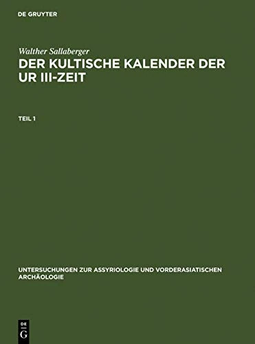 Der Kultische Kalender Der Ur III-Zeit: 7 (Untersuchungen Zur Assyriologie Und Vorderasiatischen Archäo)