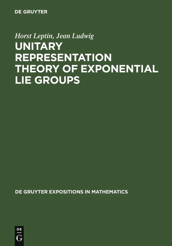 Unitary Representation Theory of Exponential Lie Groups (De Gruyter Expositions in Mathematics): 18