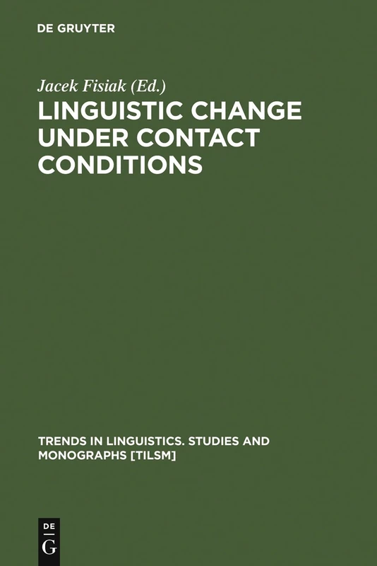 Linguistic Change under Contact Conditions: 81 (Trends in Linguistics. Studies and Monographs [TiLSM], 81)