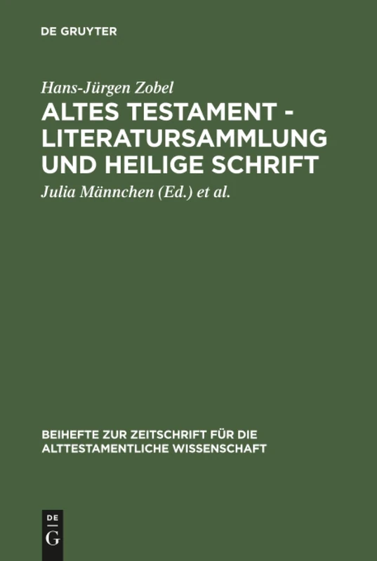 Altes Testament - Literatursammlung und Heilige Schrift: Gesammelte Aufsätze zur Entstehung, Geschichte und Auslegung des Alten Testaments: 212 ... fur die Alttestamentliche Wissenschaft, 212)