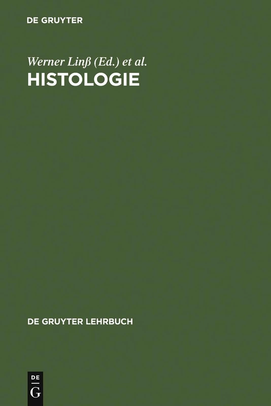 Histologie: Zytologie, Allgemeine Histologie, Mikroskopische Anatomie (de Gruyter Lehrbuch)