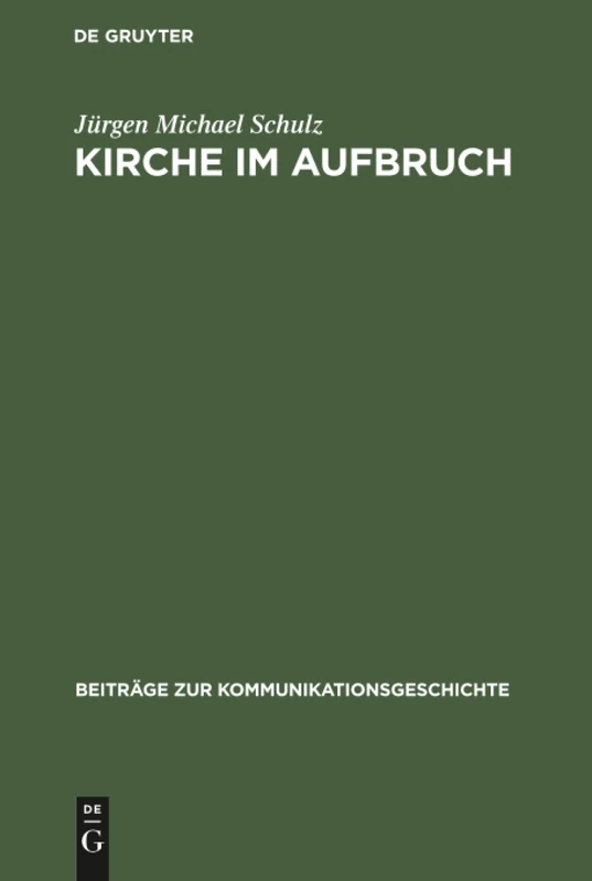 Kirche im Aufbruch: Das Sozialpolitische Engagement Der Katholischen Presse Berlins Im Wilhelminischen Deutschland: 1 (Beiträge Zur Kommunikationsgeschichte)