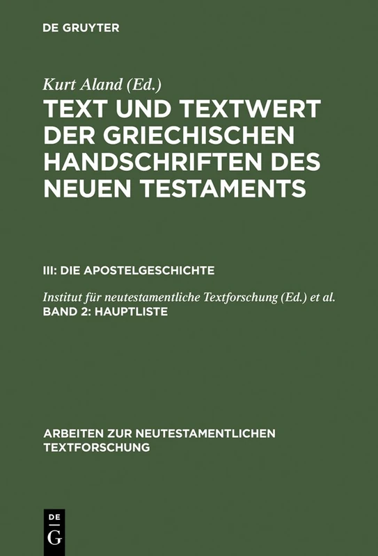 Text und Textwert der griechischen Handschriften des Neuen Testaments, Band 2, Hauptliste (ARBEITEN ZUR NEUTESTAMENTLICHEN TEXTFORSCHUNG)