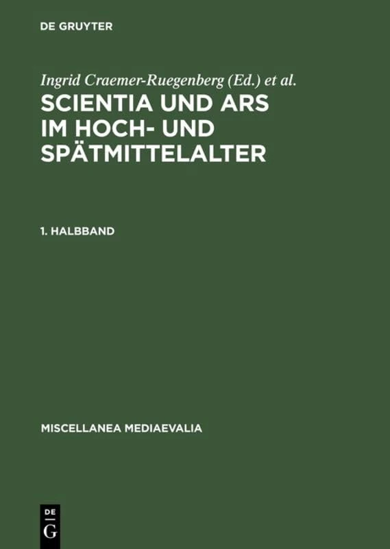 Scientia Und Ars Im Hoch- Und Spätmittelalter: [Albert Zimmermann Zum 65. Geburtstag] (Miscellanea Mediaevalia, 22) - Image 1