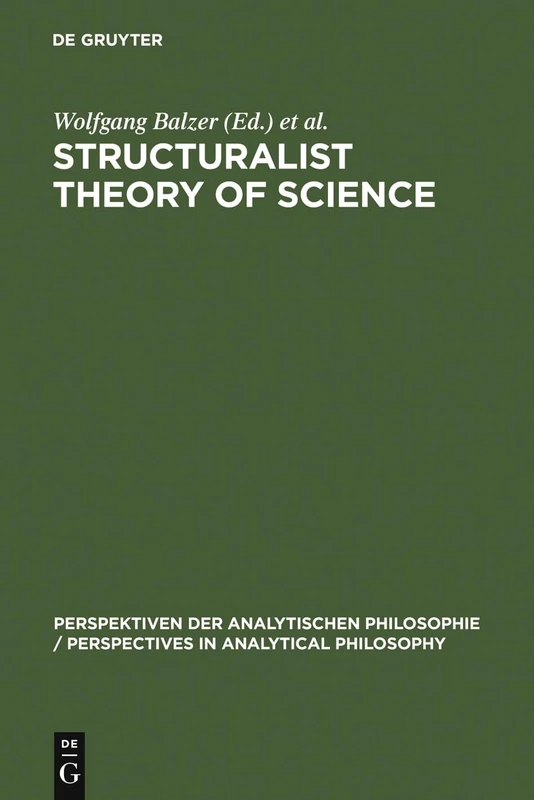 Structuralist Theory of Science: Focal Issues, New Results: 6 (Perspektiven der Analytischen Philosophie/Perspectives in Analytical Philosophy, 6)
