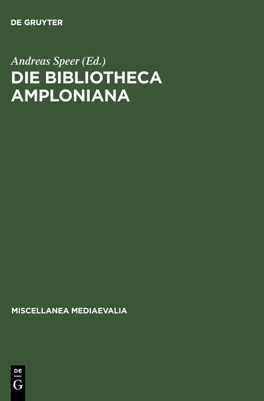 Die Bibliotheca Amploniana: Ihre Bedeutung Im Spannungsfeld Von Aristotelismus, Nominalismus Und Humanismus: 23 (Miscellanea Mediaevalia)