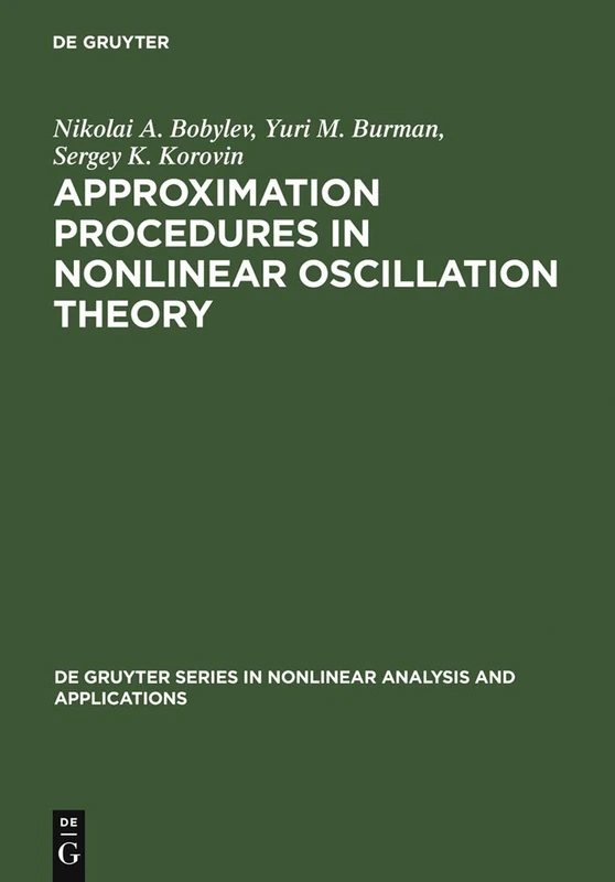 Approximation Procedures in Nonlinear Oscillation Theory (De Gruyter Series in Nonlinear Analysis & Applications): 2