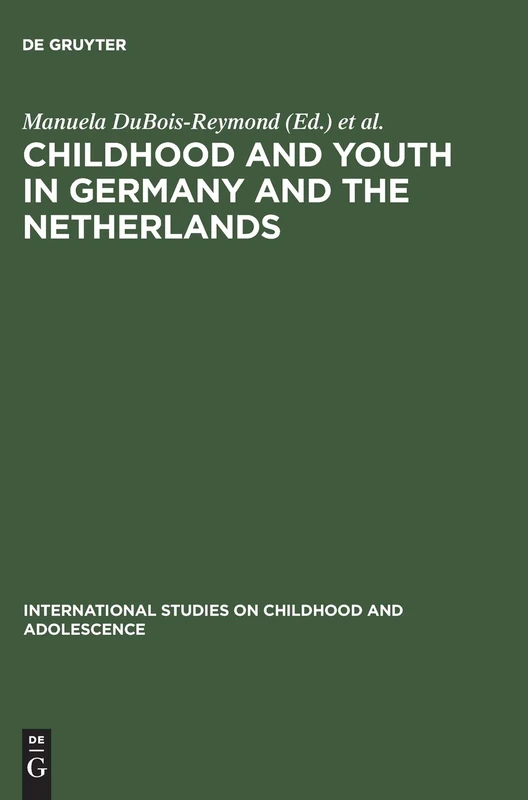 Childhood and Youth in Germany and The Netherlands: Transitions and Coping Strategies of Adolescents: 1 (International Studies on Childhood & Adolescence, 1)