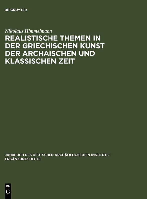 Realistische Themen in der griechischen Kunst der archaischen und klassischen Zeit: 28 (Jahrbuch Des Deutschen Archäologischen Instituts - Ergänzung)