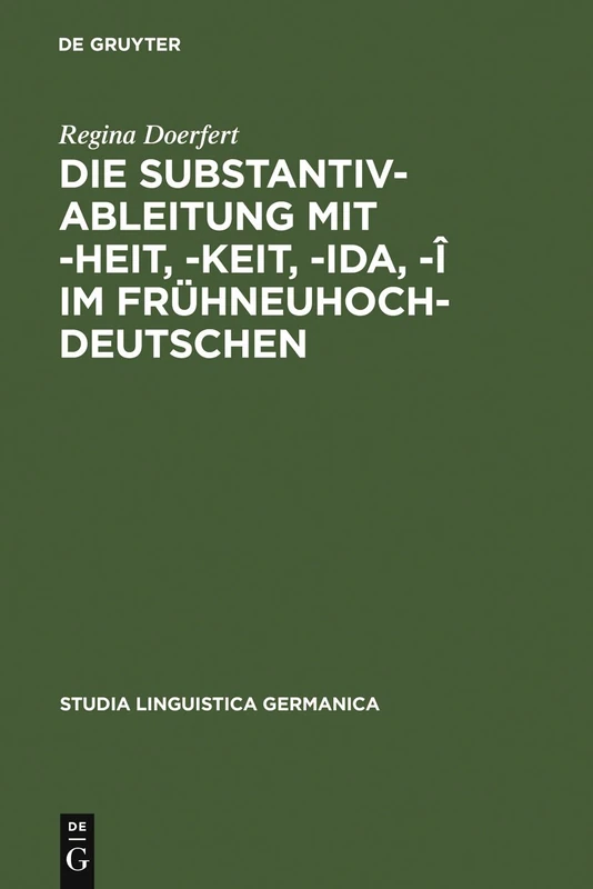 Die Substantivableitung mit -heit, -keit, -ida, -î im Frühneuhochdeutschen: 34 (Studia Linguistica Germanica)