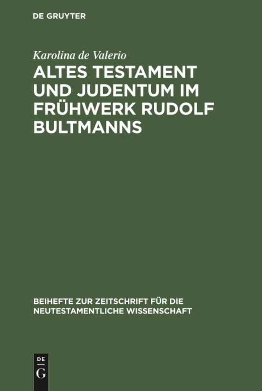 Altes Testament und Judentum im Frühwerk Rudolf Bultmanns: 71 (Beihefte Zur Zeitschrift Für die Neutestamentliche Wissensch)