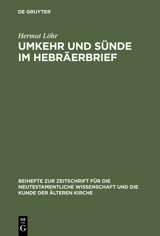Umkehr und Sünde im Hebräerbrief: 73 (Beihefte Zur Zeitschrift Für die Neutestamentliche Wissensch)