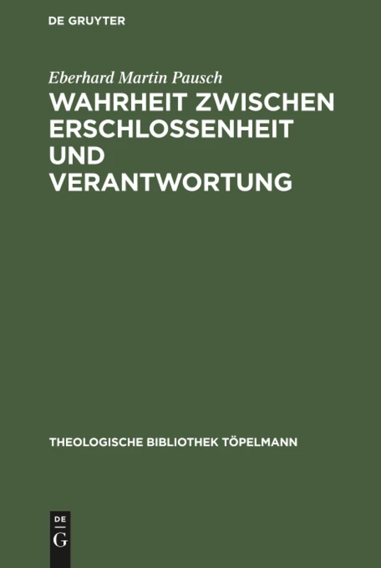 De Gruyter - Wahrheit zwischen Erschlossenheit und Verantwortung