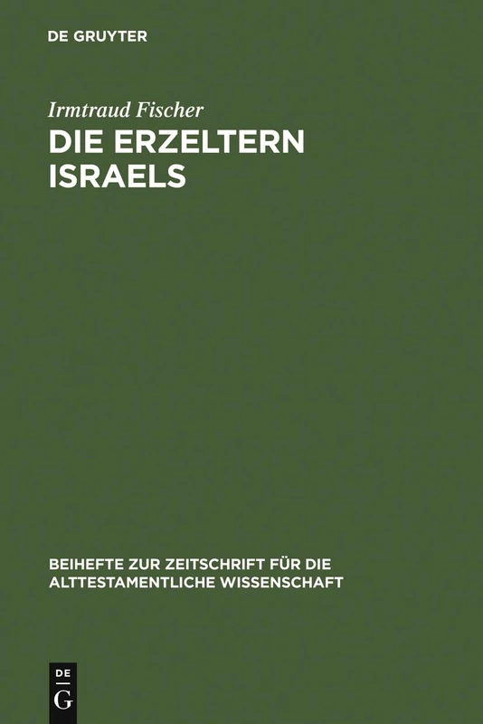 Die Erzeltern Israels: Feministisch-Theologische Studien Zu Genesis 12-36: 222 (Beihefte Zur Zeitschrift Für die Alttestamentliche Wissensch)