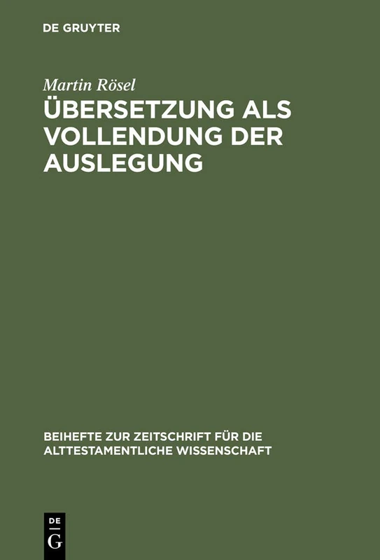 Übersetzung als Vollendung der Auslegung: Studien Zur Genesis-Septuaginta: 223 (Beihefte Zur Zeitschrift Für die Alttestamentliche Wissensch)