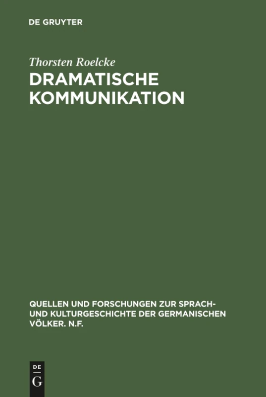 Dramatische Kommunikation: Modell und Reflexion bei Dürrenmatt, Handke, Weiss: 107 (Quellen und Forschungen zur Sprach- und Kulturgeschichte der Germanischen Volker. N.F., 107)
