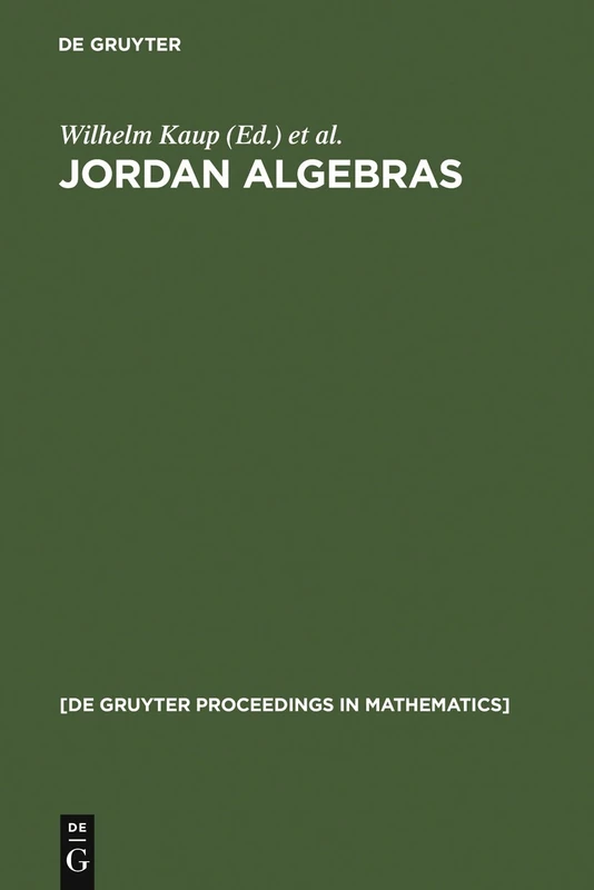Jordan Algebras: Proceedings of the Conference held in Oberwolfach, Germany, August 9-15, 1992 (De Gruyter Proceedings in Mathematics)