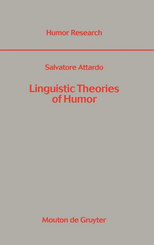 Linguistic Theories of Humor: 1 (Humor Research [HR], 1)