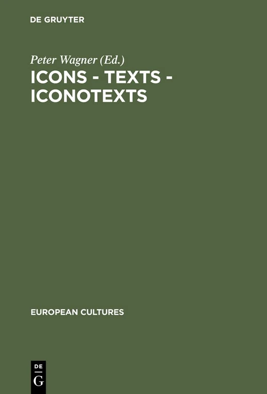 Icons - Texts - Iconotexts: Essays on Ekphrasis and Intermediality: 6 (European Cultures, 6) - Image 1