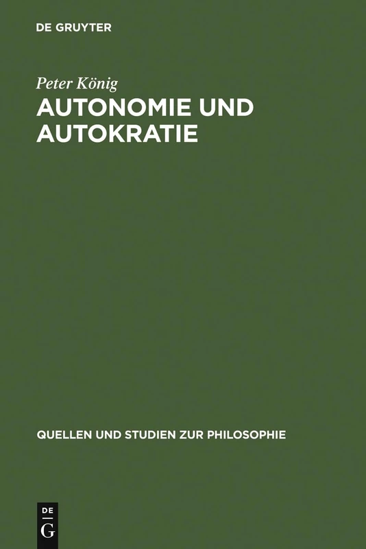 Autonomie und Autokratie: Uber Kants Metaphysik Der Sitten: 36 (Quellen Und Studien Zur Philosophie)