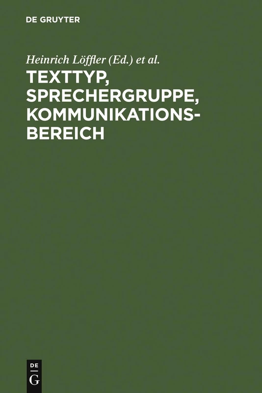 Texttyp, Sprechergruppe, Kommunikationsbereich: Studien Zur Deutschen Sprache in Geschichte Und Gegenwart. Festschrift Für Hugo Steger Zum 65. Geburtstag