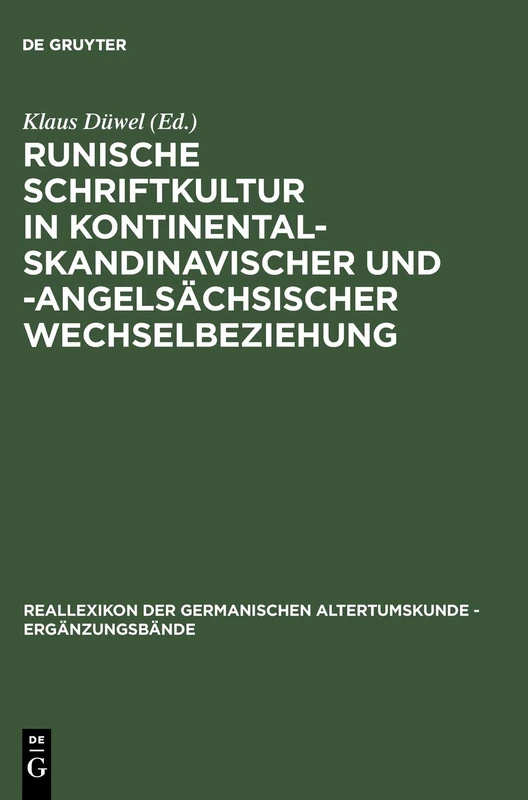 Runische Schriftkultur in kontinental-skandinavischer und -angelsächsischer Wechselbeziehung: Internationales Symposium in der Werner-Reimers-Stiftung ... Reallexikon der Germanischen Altertumskunde)