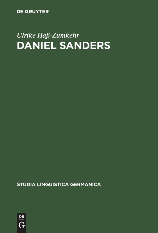 Daniel Sanders: Aufgeklärte Germanistik Im 19. Jahrhundert: 35 (Studia Linguistica Germanica)