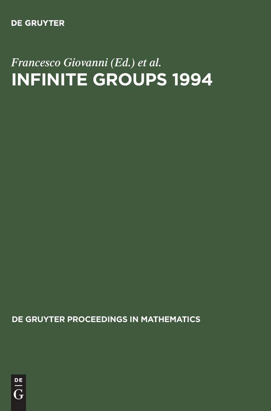 Infinite Groups 1994: Proceedings of the International Conference held in Ravello, Italy, May 23–27, 1994 (De Gruyter Proceedings in Mathematics)