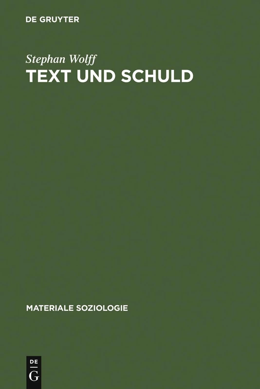 Text Und Schuld: Die Rhetorik Psychiatrischer Gerichtsgutachten: 2 (Materiale Soziologie)