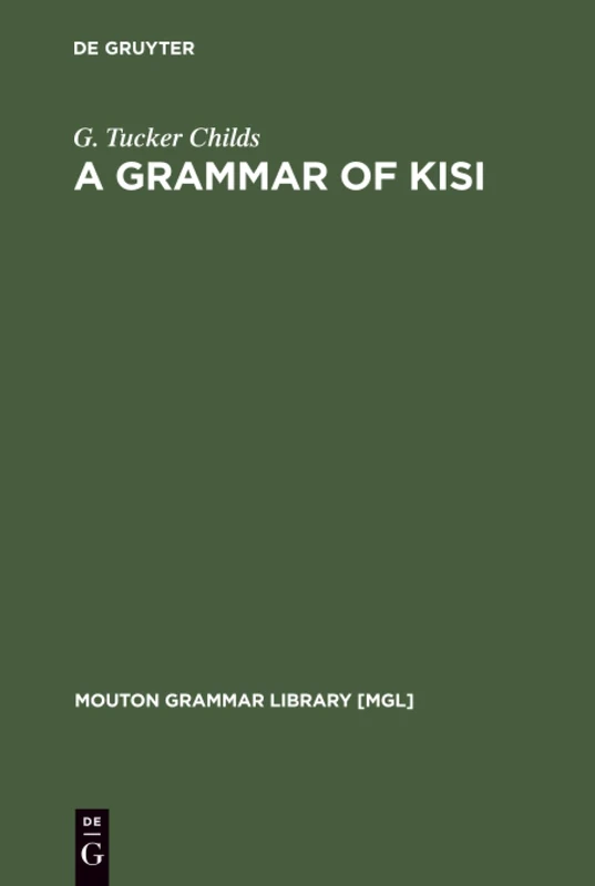 A Grammar of Kisi: A Southern Atlantic Language: 16 (Mouton Grammar Library [MGL], 16)