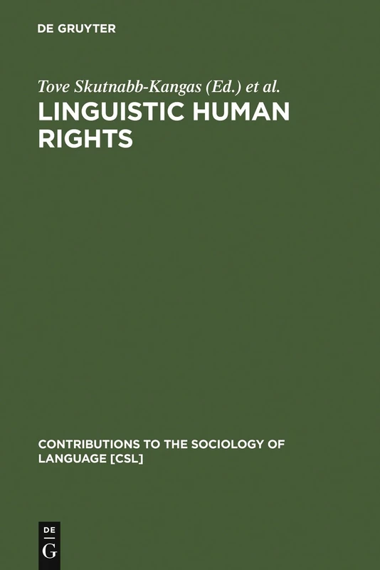 Linguistic Human Rights: Overcoming Linguistic Discrimination: 67 (Contributions to the Sociology of Language [CSL], 67)