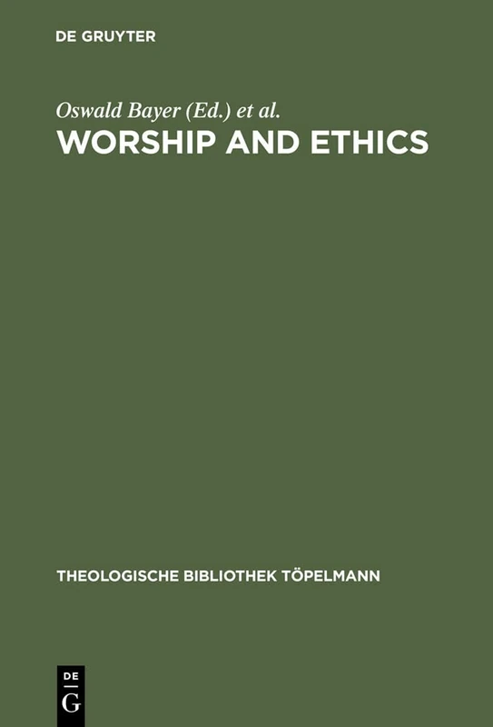 Worship and Ethics: Lutherans and Anglicans in Dialogue: 70 (Theologische Bibliothek Topelmann, 70)